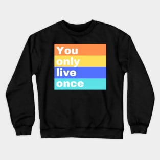 Yolo - You only live once! Crewneck Sweatshirt